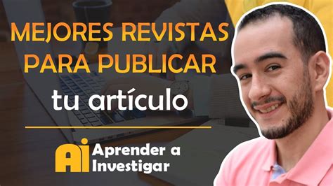 Descubre las mejores revistas para publicar artículos científicos de.